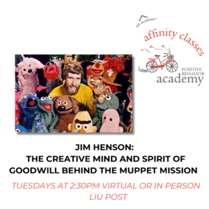 Spring 2026- Jim Henson: The Creative Mind and Spirit of Goodwill Behind the Muppet Mission
